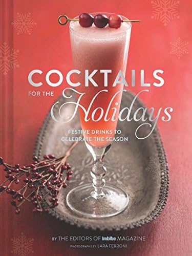 Cocktails for the Holidays: Festive Drinks to Celebrate the Season Hardcover – September 16, 2014