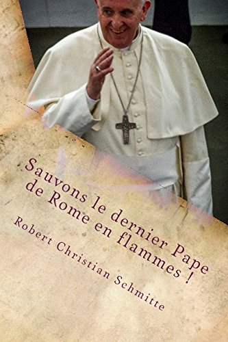 Sauvons le dernier pape de rome en flammes ! (french ed…
