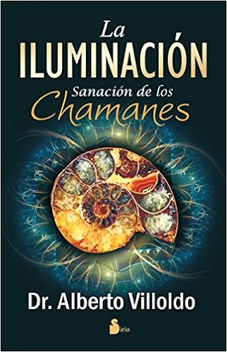 Iluminacion La Sanacion De Los Chamanes Spanish Edition Villoldo Dr Alberto Campos Pons Monica 9788478088836 Amazon Com Books