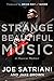 Strange Beautiful Music: A Musical Memoir