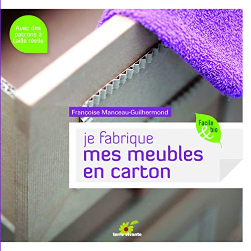Je fabrique mes meubles en carton (Facile et bio) by FRANCOISE MANCEAU-GUILHERMOND