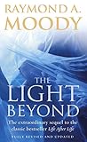 The Light Beyond : The Extraordinary Sequel to the Classic Bestseller 'Life After Life by 