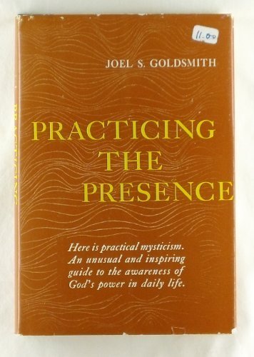 Practicing the Presence by Joel S. Goldsmith