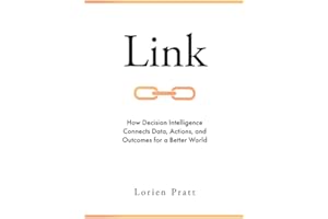 Link: How Decision Intelligence Connects Data, Actions, and Outcomes for a Better World