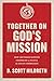 Together on God's Mission: How Southern Baptists Cooperate to Fulfill the Great Commission by D Scott Hildreth