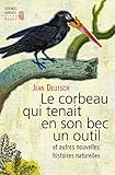 Le Corbeau qui tenait en son bec un outil. et autres nouvelles histoires naturelles (SCIENCE OUVERTE by 