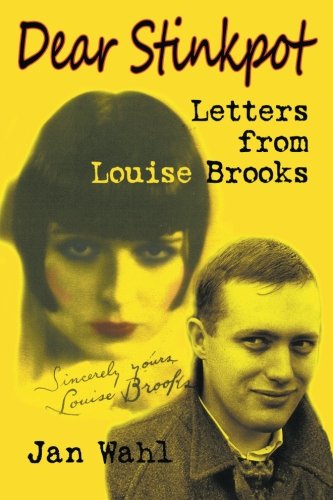 Dear Stinkpot: Letters From Louise Brooks