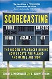 Scorecasting: The Hidden Influences Behind How Sports Are Played and Games Are Won