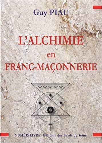 Amazon Fr L Alchimie En Franc Maconnerie Piau Guy Livres