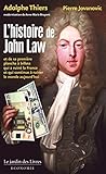 L'histoire de John Law : Et de sa première planche à billets qui a ruiné la France et qui continu by 