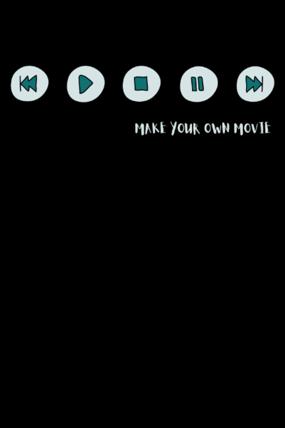 Make Your Own Movie : Notebook & Journal: 6 x 9 in 120 lined pages notebook with a cute design in a black cover perfect as a gift for youtubers and ... ... play and pause button design
