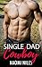 Single Dad Cowboy - A Standalone Romance (A Daddy Western Romance)