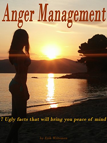 Anger Management: The most honest book you will ever read: 7 Ugly facts you need to know that will bring you peace of mind