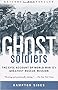 Ghost Soldiers: The Epic Account of World War II's Greatest Rescue Mission
