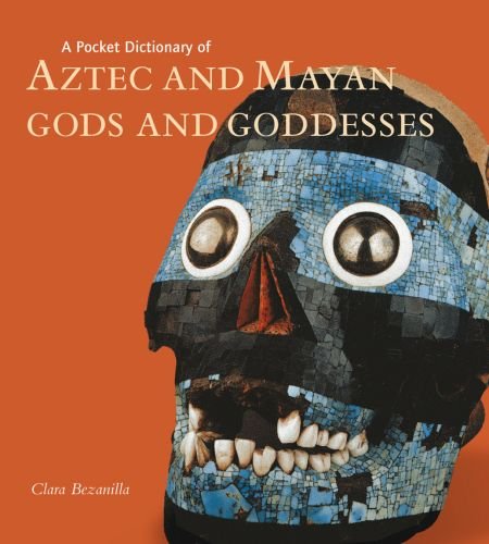 Download A Pocket Dictionary of Aztec and Mayan Gods and Goddesses (Pocket Dictionary (J. Paul Getty))
