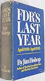 Hardcover FDR'S LAST YEAR APRIL 1944-APRIL 1945 Book