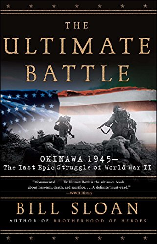The Ultimate Battle: Okinawa 1945--The Last Epic Struggle of World War II