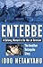Entebbe: The Jonathan Netanyahu Story : A Defining Moment in the War on Terrorism