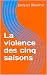La violence des cinq saisons (French Edition) by Jacques Blanchet