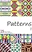 Patterns: 15 repeatable pattern designs for cross-stitching, knitting, beads, tiling, and other crafts.