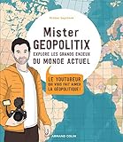 Mister Geopolitix explore les grands enjeux du monde actuel : Le youtubeur qui vous fait aimer le g by 
