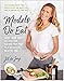 Models Do Eat: More Than 100 Recipes for Eating Your Way to a Beautiful, Healthy You by Jill de Jong, Nikki Sharp