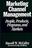 Marketing Channel Management: People, Products, Programs, and Markets, Russell W. McCalley, 0275954390