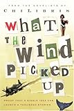 What the Wind Picked Up: Proof that a Single Idea Can Launch a Thousand Stories by 