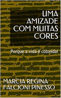 Livro UMA AMIZADE COM MUITAS CORES: Porque a vida é colorida! (Marias Brasileiras)