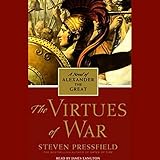 The Virtues of War: A Novel of Alexander the Great by 