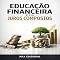 Livro Educação Financeira e os Juros Compostos (RIQUEZA INTELIGENTE)