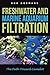 Freshwater and Marine Aquarium Filtration The Path Toward Camelot by Bob Goemans