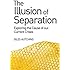 The Illusion of Separation: Exploring the Cause of Our Current Crises