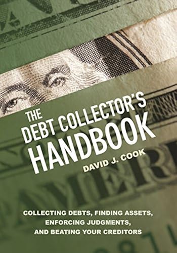The Debt Collector's Handbook: Collecting Debts, Finding Assets