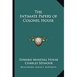 The Intimate Papers of Colonel House
