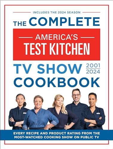 The Complete America's Test Kitchen TV Show Cookbook 2001-2018