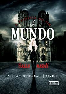 Livro A Profecia do Fim do Mundo: A Saga de Kylah