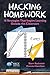 Hacking Homework: 10 Strategies That Inspire Learning Outside the Classroom (Hack Learning Series Book 8)
