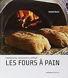 Construire, restaurer et utiliser les fours à pain (TOURISME, REGIONS, DECOUVERTE) (French Edition) by 