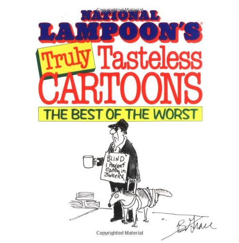 voir fiche du album National Lampoon's Truly Tasteless Cartoons: The Best of the Worst