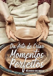 Livro Da Arte de Criar Momentos Perfeitos