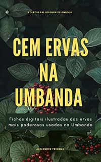 Livro 100 Ervas na Umbanda : Fichas Digitais Ilustradas (Umbanda: conhecimento e prática)