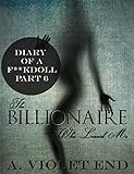The Billionaire Who Loaned Me (An erotic adventure) (Diary of a F**kdoll Book 6)