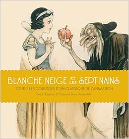 Blanche Neige et les Sept Nains : Toutes les coulisses d'un classique de l'animation Blanche Neige et les Sept Nains : Toutes les coulisses d'un classique de l'animation