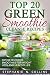 Top 20 Green Smoothie Cleanse Recipes: Detox Delicious Smoothie for Weight Loss and Healthy Life by Stephanie Collins