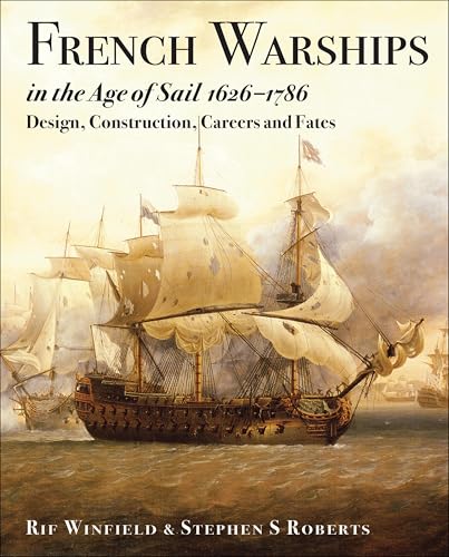 French Warships in the Age of Sail, 1626–1786: Design, Construction, Careers and Fates (English Edition)