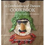 A Confederacy of Dunces Cookbook: Recipes from Ignatius J. Reilly's New Orleans