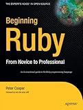 Beginning Ruby: From Novice to Professional (Beginning From Novice to Professional) by Peter Cooper