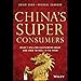 China's Super Consumers: What 1 Billion Customers Want and How to Sell it to Them