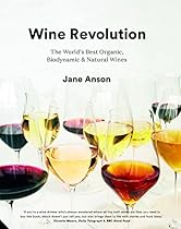 Wine Revolution: The World's Best Organic, Biodynamic and Craft Wines Wine Revolution: The World's Best Organic, Biodynamic and Craft Wines